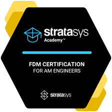 Stratasys Academy - FDM Certification for AM Engineers