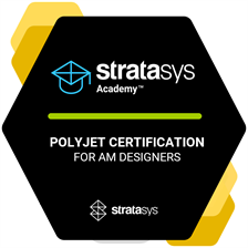 Stratasys Academy - PolyJet Certification for AM Designers